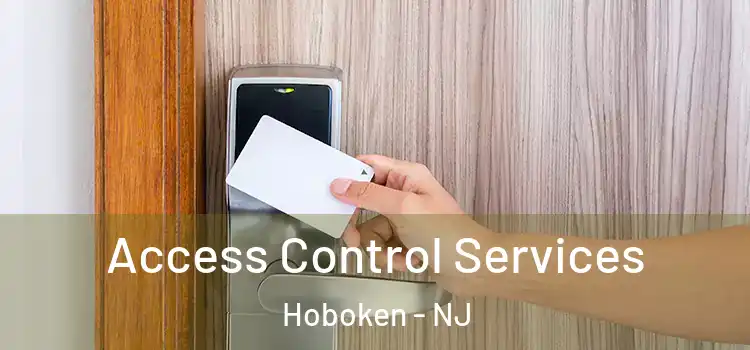 Access Control Services Hoboken - NJ