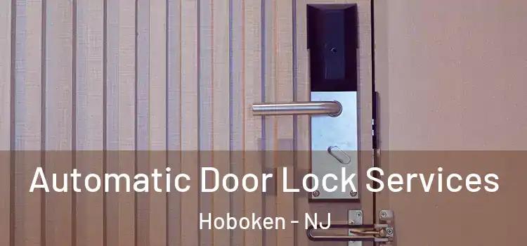 Automatic Door Lock Services Hoboken - NJ