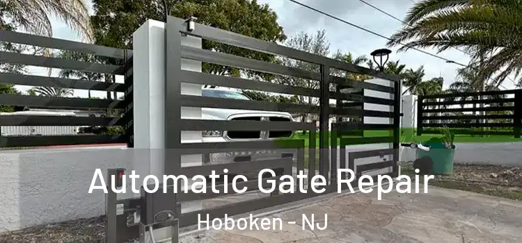 Automatic Gate Repair Hoboken - NJ