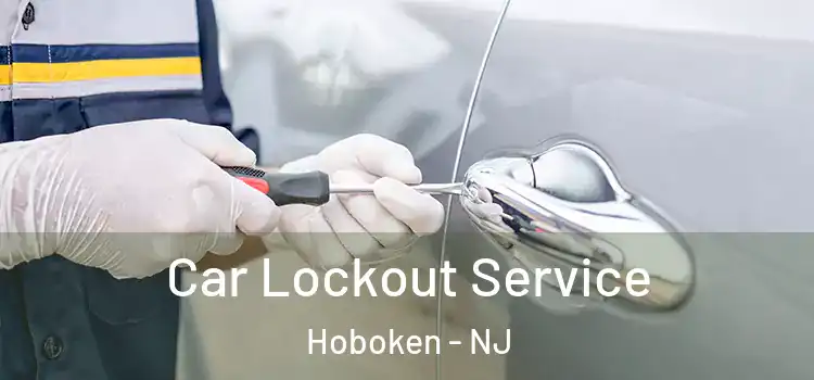Car Lockout Service Hoboken - NJ