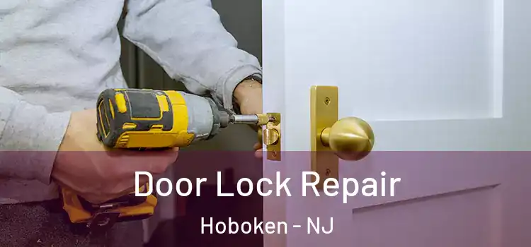 Door Lock Repair Hoboken - NJ