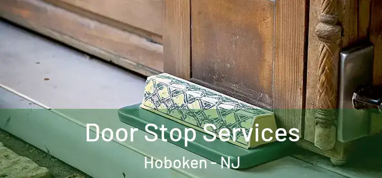 Door Stop Services Hoboken - NJ