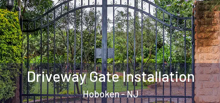 Driveway Gate Installation Hoboken - NJ