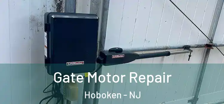 Gate Motor Repair Hoboken - NJ