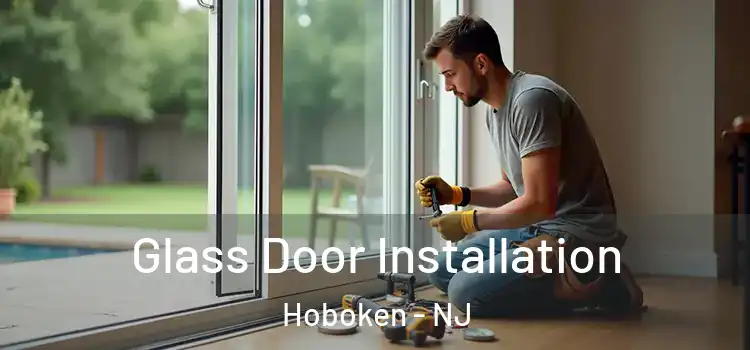  Glass Door Installation Hoboken - NJ