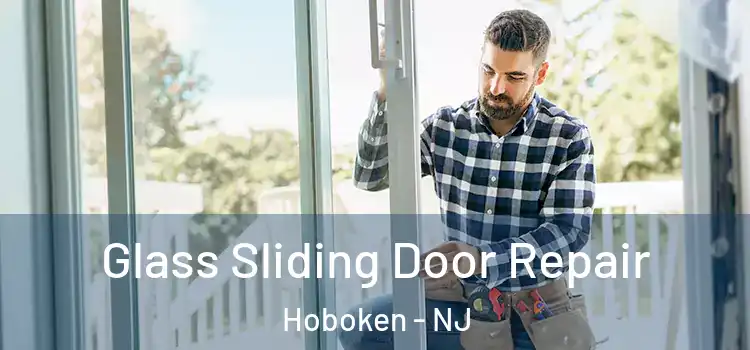 Glass Sliding Door Repair Hoboken - NJ