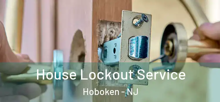  House Lockout Service Hoboken - NJ