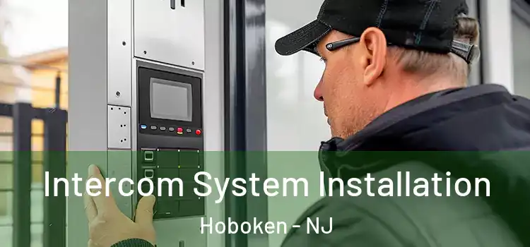 Intercom System Installation Hoboken - NJ