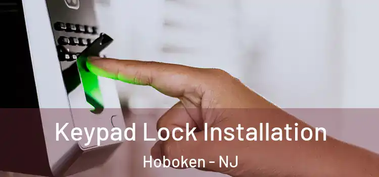 Keypad Lock Installation Hoboken - NJ