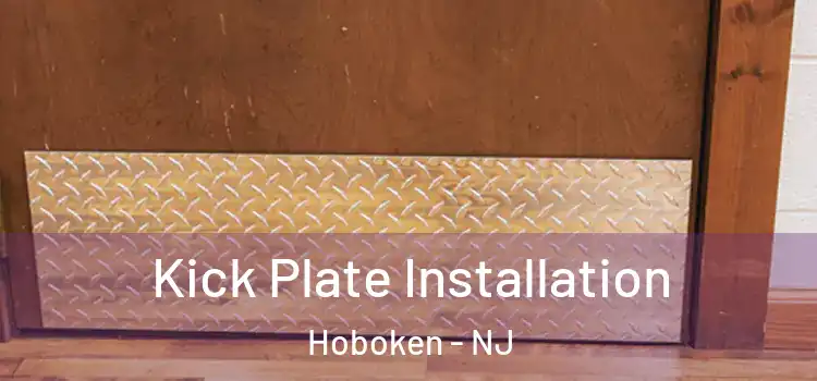  Kick Plate Installation Hoboken - NJ