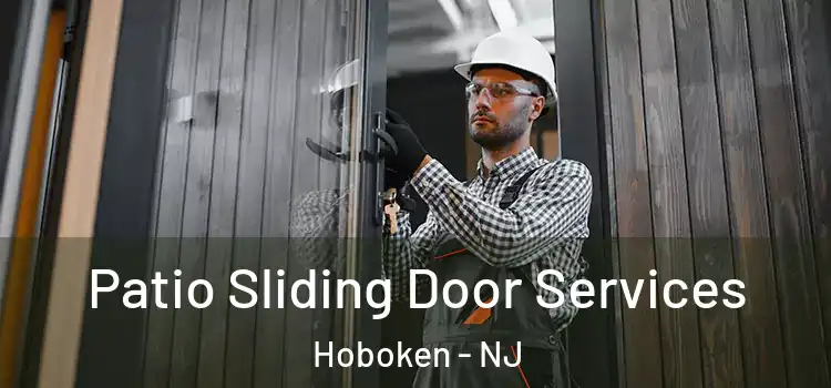Patio Sliding Door Services Hoboken - NJ