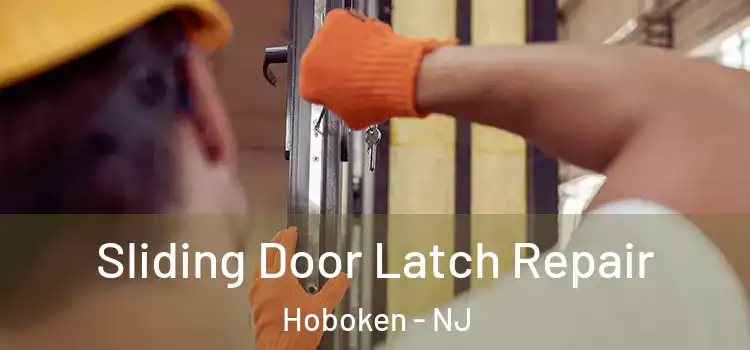 Sliding Door Latch Repair Hoboken - NJ